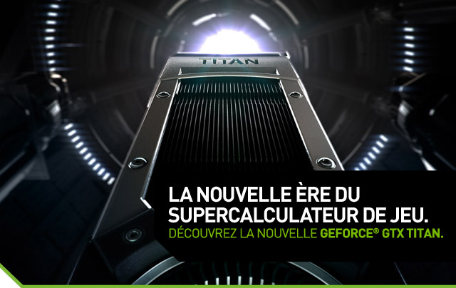 Découvrez la nouvelle GeForce GTX TITAN.