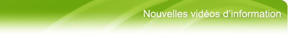 Nouvelles vidéos d’information