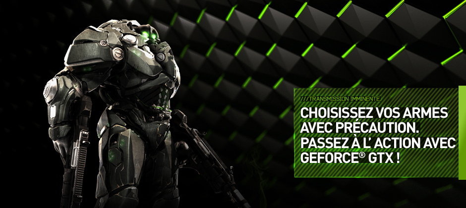 Choisissez Vos Armes Avec Précaution. Passez À L’ Action Avec GeForce® GTX !