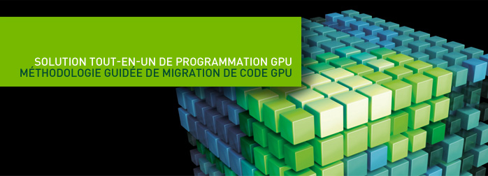 Solution tout-en-un de programmation gpu MÉTHODOLOGIE GUIDÉE DE MIGRATION DE CODE GPU