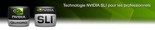 NVIDIA® SLI® pour les cartes graphiques professionnelles Quadro
