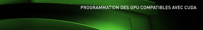 Programmation  des GPU compatibles avec CUDA 