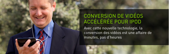 Conversion de vidéos accélérée pour iPod